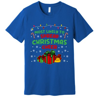 Funny Christmas Quote Most Likely To Spread Christmas Cheer Cool Gift Premium T-Shirt