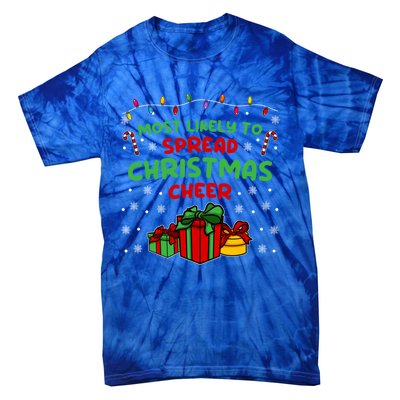 Funny Christmas Quote Most Likely To Spread Christmas Cheer Cool Gift Tie-Dye T-Shirt