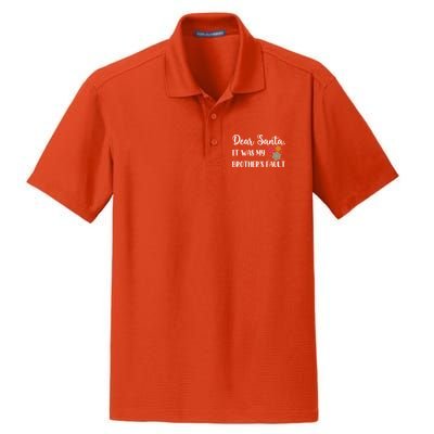 Funny Christmas Quote Dear Santa It Was My BrotherS Fault Great Gift Dry Zone Grid Polo