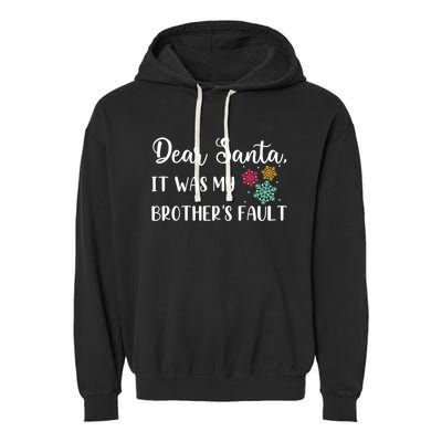 Funny Christmas Quote Dear Santa It Was My BrotherS Fault Great Gift Garment-Dyed Fleece Hoodie