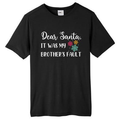 Funny Christmas Quote Dear Santa It Was My BrotherS Fault Great Gift Tall Fusion ChromaSoft Performance T-Shirt