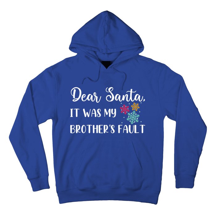 Funny Christmas Quote Dear Santa It Was My BrotherS Fault Great Gift Hoodie