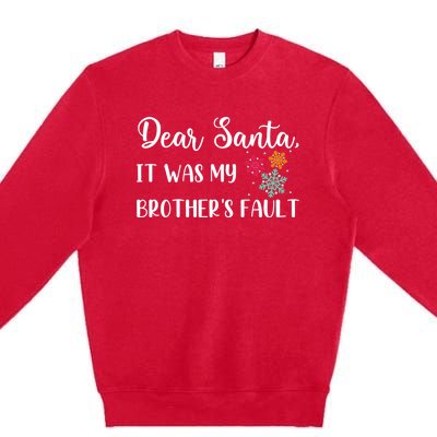 Funny Christmas Quote Dear Santa It Was My BrotherS Fault Great Gift Premium Crewneck Sweatshirt