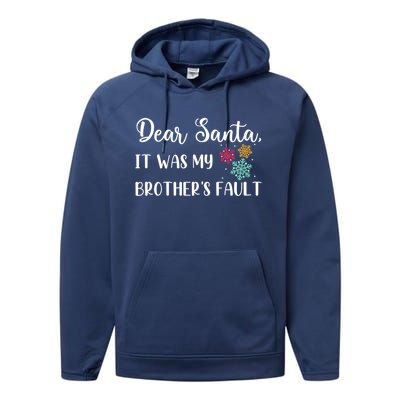 Funny Christmas Quote Dear Santa It Was My BrotherS Fault Great Gift Performance Fleece Hoodie