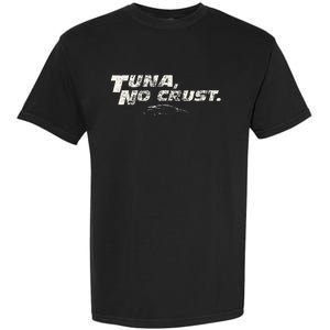 Fast Car Quote Tuna No Crust Garment-Dyed Heavyweight T-Shirt