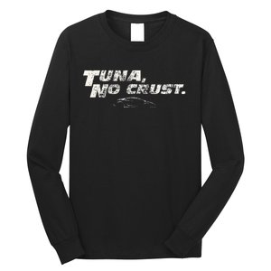 Fast Car Quote Tuna No Crust Long Sleeve Shirt