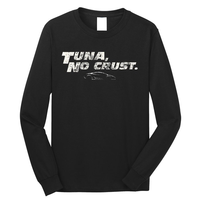 Fast Car Quote Tuna No Crust Long Sleeve Shirt