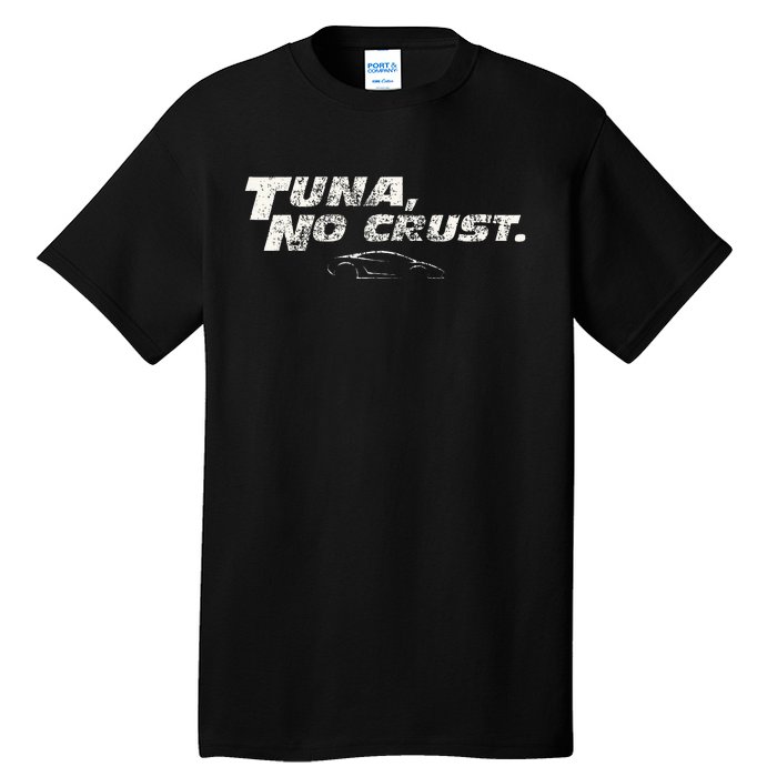 Fast Car Quote Tuna No Crust Tall T-Shirt