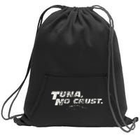 Fast Car Quote Tuna No Crust Sweatshirt Cinch Pack Bag