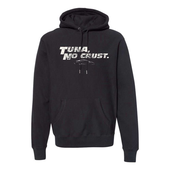 Fast Car Quote Tuna No Crust Premium Hoodie