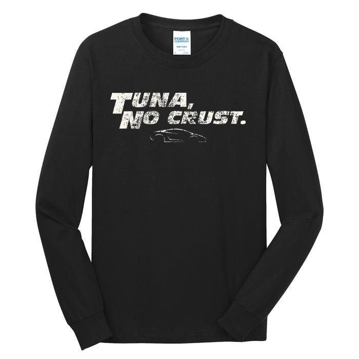 Fast Car Quote Tuna No Crust Tall Long Sleeve T-Shirt