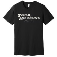 Fast Car Quote Tuna No Crust Premium T-Shirt