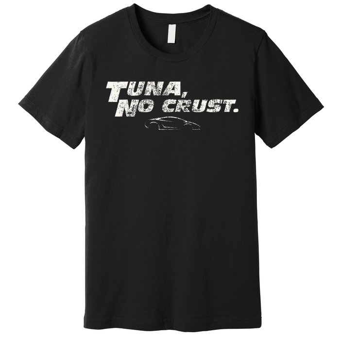 Fast Car Quote Tuna No Crust Premium T-Shirt