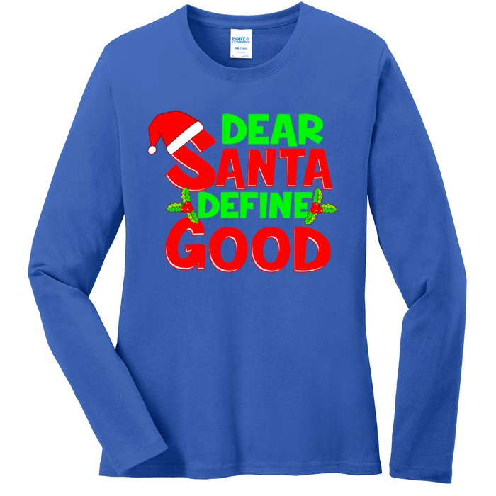 Funny Christmas Quote Dear Santa Define Good Holiday Gift Ladies Long Sleeve Shirt