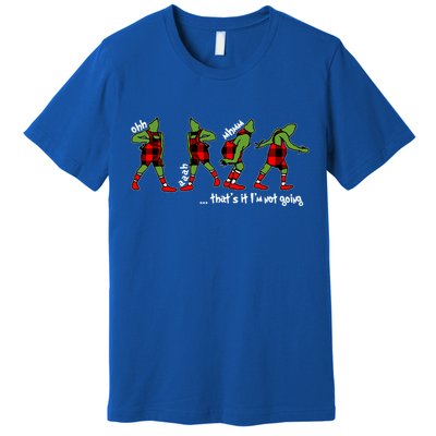 Funny Christmas Quotes ThatS It IM Not Going Gift Premium T-Shirt