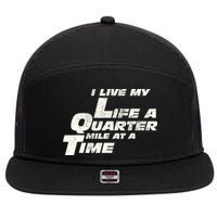 Fast Car Quote I Live My Life A Quarter Mile At A Time Gift 7 Panel Mesh Trucker Snapback Hat