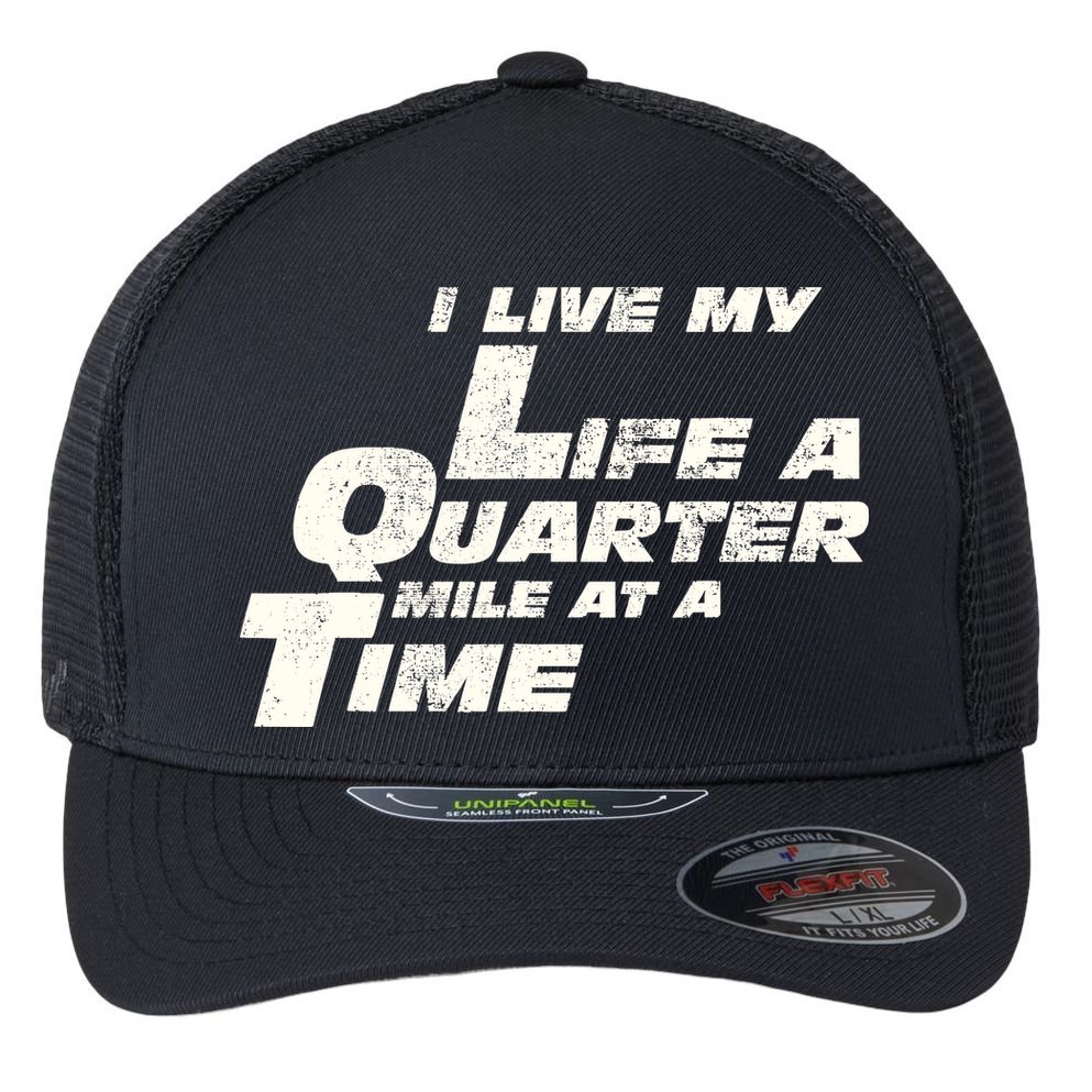 Fast Car Quote I Live My Life A Quarter Mile At A Time Gift Flexfit Unipanel Trucker Cap