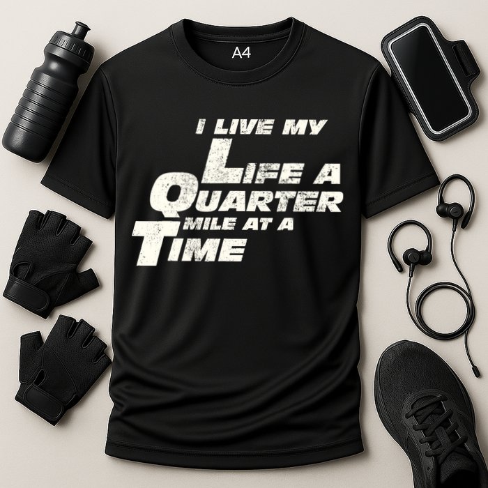 Fast Car Quote I Live My Life A Quarter Mile At A Time Gift Cooling Performance Crew T-Shirt