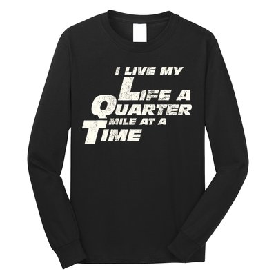 Fast Car Quote I Live My Life A Quarter Mile At A Time Gift Long Sleeve Shirt