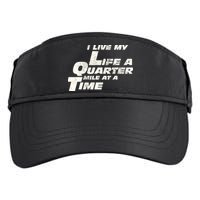 Fast Car Quote I Live My Life A Quarter Mile At A Time Gift Adult Drive Performance Visor