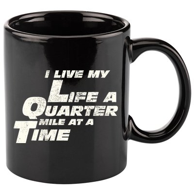 Fast Car Quote I Live My Life A Quarter Mile At A Time Gift 11oz C Handle Ceramic Mug