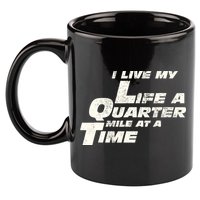 Fast Car Quote I Live My Life A Quarter Mile At A Time Gift 11oz C Handle Ceramic Mug