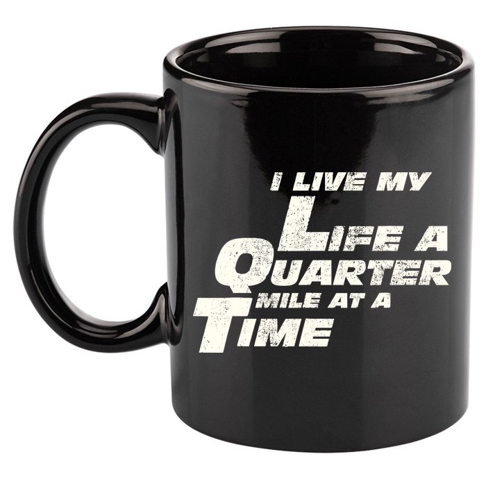 Fast Car Quote I Live My Life A Quarter Mile At A Time Gift 11oz C Handle Ceramic Mug