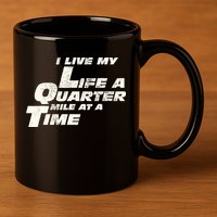 Fast Car Quote I Live My Life A Quarter Mile At A Time Gift 11oz C Handle Ceramic Mug