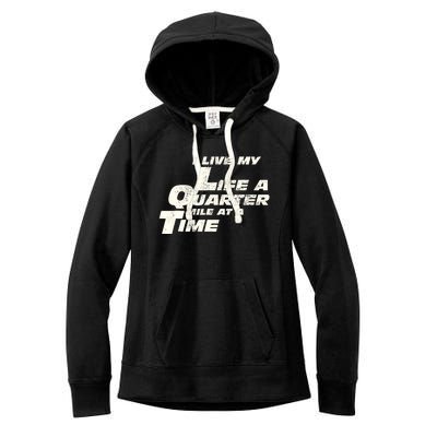 Fast Car Quote I Live My Life A Quarter Mile At A Time Gift Women's Fleece Hoodie