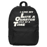 Fast Car Quote I Live My Life A Quarter Mile At A Time Gift 16 in Basic Backpack