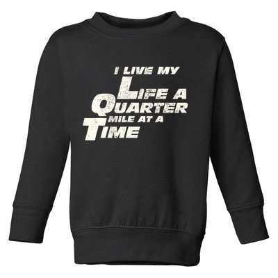 Fast Car Quote I Live My Life A Quarter Mile At A Time Gift Toddler Sweatshirt