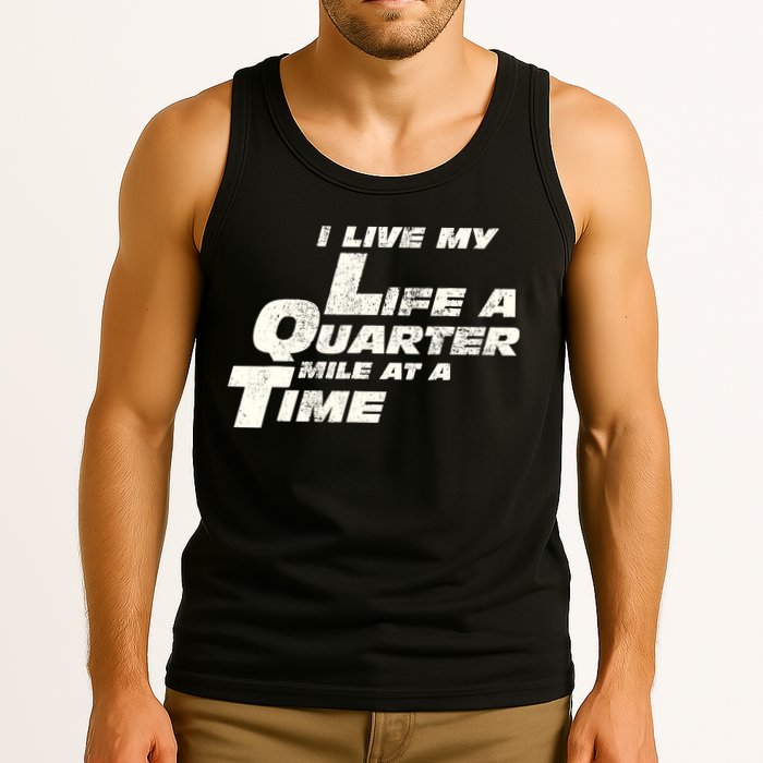 Fast Car Quote I Live My Life A Quarter Mile At A Time Gift Tank Top