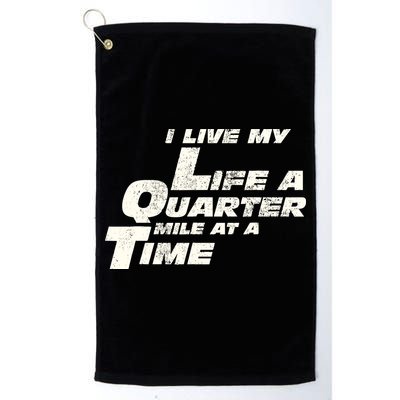 Fast Car Quote I Live My Life A Quarter Mile At A Time Gift Golf Towel