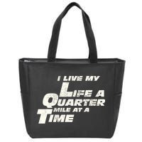 Fast Car Quote I Live My Life A Quarter Mile At A Time Gift Zip Tote Bag