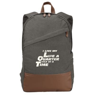 Fast Car Quote I Live My Life A Quarter Mile At A Time Gift Cotton Canvas Backpack