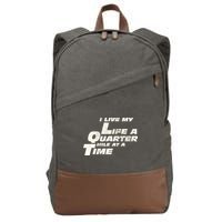 Fast Car Quote I Live My Life A Quarter Mile At A Time Gift Cotton Canvas Backpack