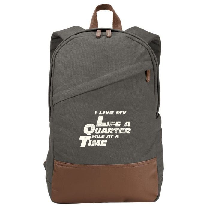 Fast Car Quote I Live My Life A Quarter Mile At A Time Gift Cotton Canvas Backpack