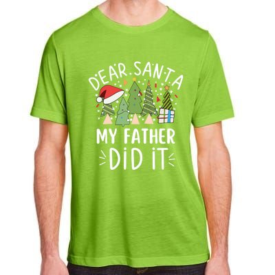 Funny Christmas Quote Sayings Dear Santa My Father Did It Gift Adult ChromaSoft Performance T-Shirt