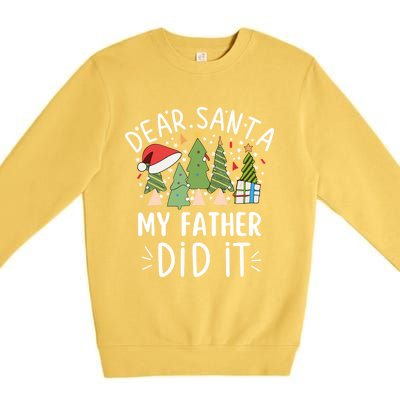 Funny Christmas Quote Sayings Dear Santa My Father Did It Gift Premium Crewneck Sweatshirt