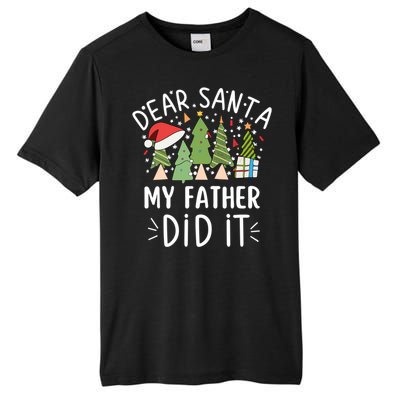 Funny Christmas Quote Sayings Dear Santa My Father Did It Gift Tall Fusion ChromaSoft Performance T-Shirt