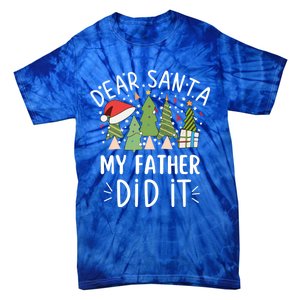 Funny Christmas Quote Sayings Dear Santa My Father Did It Gift Tie-Dye T-Shirt