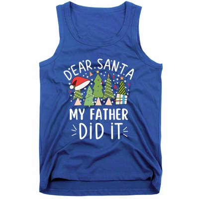 Funny Christmas Quote Sayings Dear Santa My Father Did It Gift Tank Top