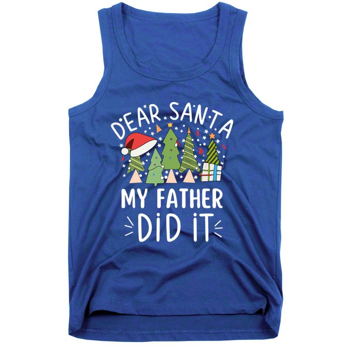 Funny Christmas Quote Sayings Dear Santa My Father Did It Gift Tank Top