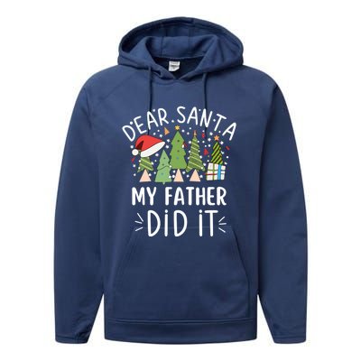 Funny Christmas Quote Sayings Dear Santa My Father Did It Gift Performance Fleece Hoodie