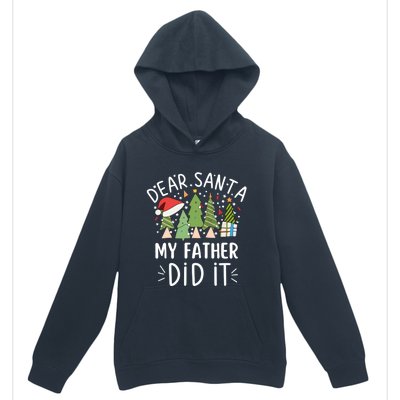 Funny Christmas Quote Sayings Dear Santa My Father Did It Gift Urban Pullover Hoodie