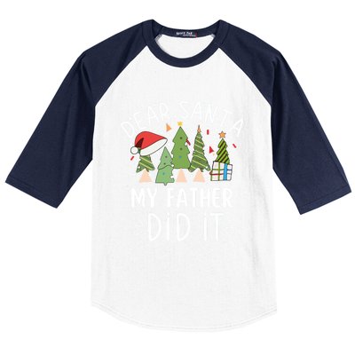 Funny Christmas Quote Sayings Dear Santa My Father Did It Gift Baseball Sleeve Shirt