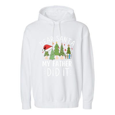 Funny Christmas Quote Sayings Dear Santa My Father Did It Gift Garment-Dyed Fleece Hoodie