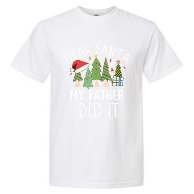 Funny Christmas Quote Sayings Dear Santa My Father Did It Gift Garment-Dyed Heavyweight T-Shirt