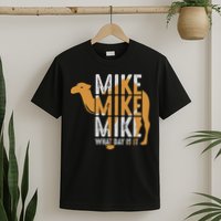Funny Camel Quote Mike Mike Mike What Day Is It T-Shirt