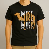 Funny Camel Quote Mike Mike Mike What Day Is It T-Shirt